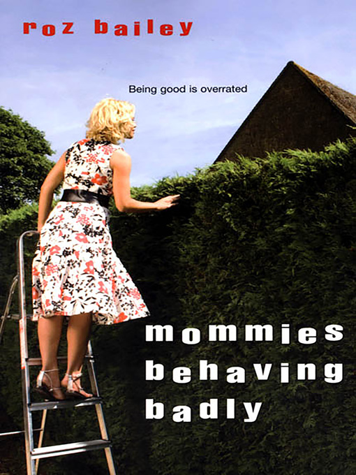 Title details for Mommies Behaving Badly by Roz Bailey - Available